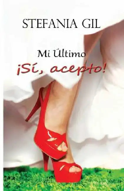 Mi último: Sí, acepto.: Romance, comedia y erotismo. by La Taguara Desing, Stefania Gil