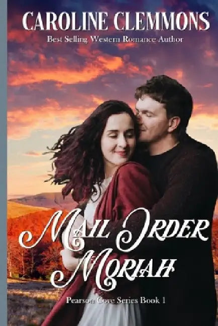 Mail-Order Moriah: A Brides Of Beckham Book by Caroline Clemmons