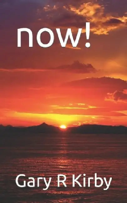 now! by Gary R. Kirby
