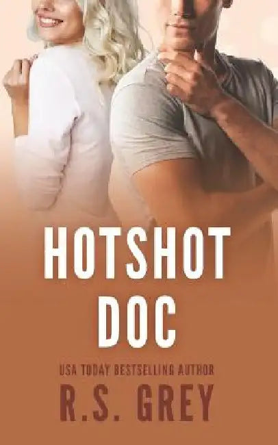 Hotshot Doc by R. S. Grey