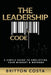 The Leadership Code: A Simple Guide to Amplifying Your Mindset & Methods by Britton Costa