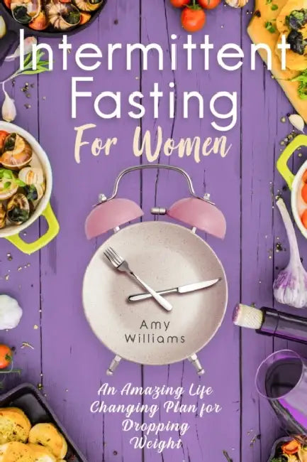 Intermittent Fasting For Women by Amy Williams