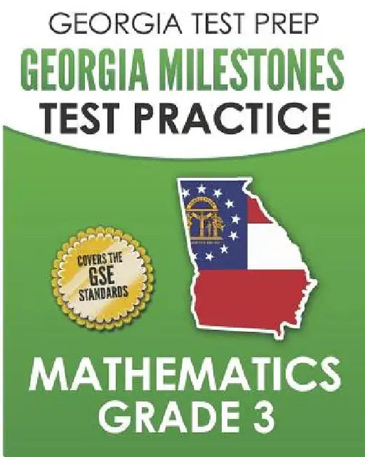 GEORGIA TEST PREP Georgia Milestones Test Practice Mathematics Grade 3: Preparation for the Georgia Milestones Mathematics Assessment by G. Hawas