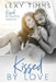 Kissed by Love by Lexy Timms