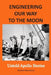 Engineering Our Way to the Moon: Untold Apollo Stories by Richard Boudreau
