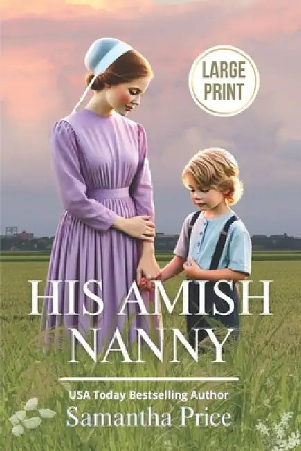 His Amish Nanny LARGE PRINT: Amish Romance by Samantha Price