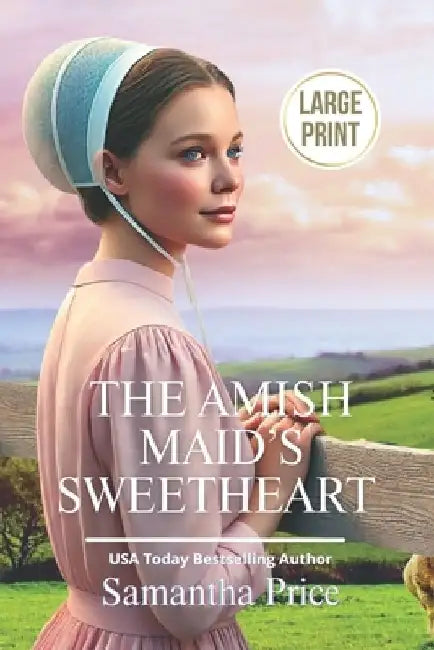 The Amish Maid's Sweetheart LARGE PRINT: Amish Romance by Samantha Price