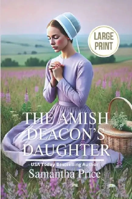 The Amish Deacon's Daughter LARGE PRINT: Amish Romance by Samantha Price