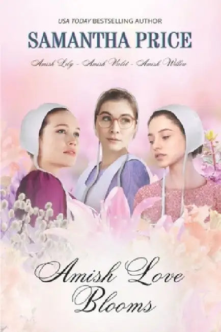 Amish Love Blooms Books 4- 6: Amish Romance by Samantha Price