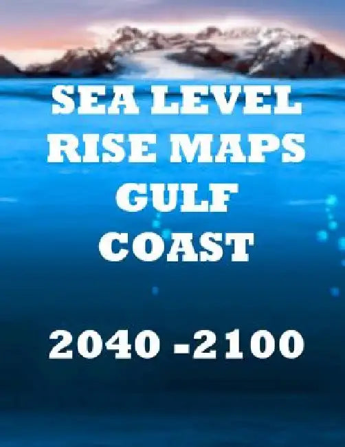 Sea Level Rise Maps: U.S. Gulf Coast 2040-2100 by Luis Ayala