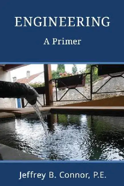 Engineering: A Primer by Jeffrey Bernard Connor