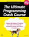 The Ultimate Programming Crash Course: Master the Basics of Coding in Under Two Hours in Interactive Steps and Visual Examples by Ikram Hawramani