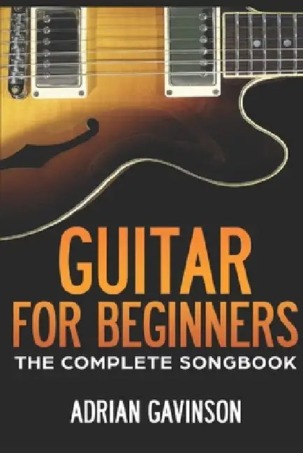 Guitar For Beginners: The Complete Songbook by Adrian Gavinson