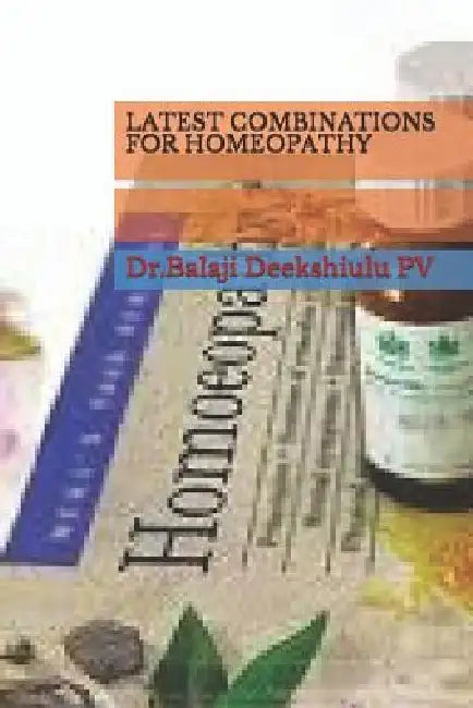 Latest Combinations for Homeopathy by Dr Balaji Deekshitulu Pv