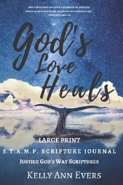 God's Love Heals: S.T.A.M.P. Scripture Journal Justice God's Way Scriptures: Large Print by Kelly Ann Evers