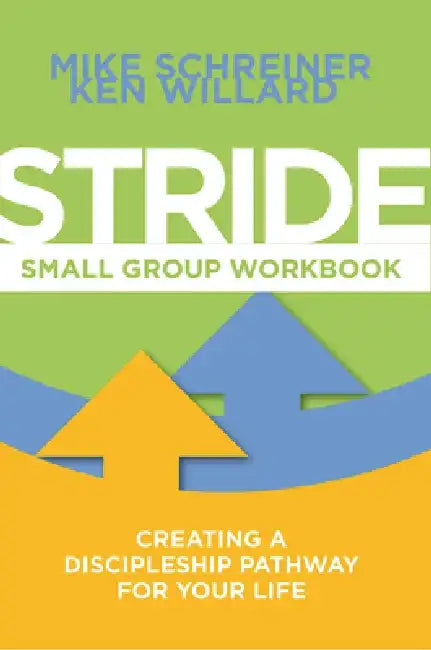 Stride Small Group Workbook: Creating a Discipleship Pathway for Your Life by Ken Willard