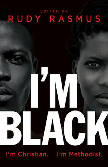 I'm Black. I'm Christian. I'm Methodist. by Rudy Rasmus
