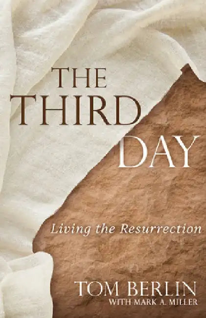 The Third Day: Living the Resurrection by Tom Berlin