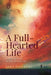 A Full-Hearted Life: Following Jesus in This Secular Age by Jake Owensby