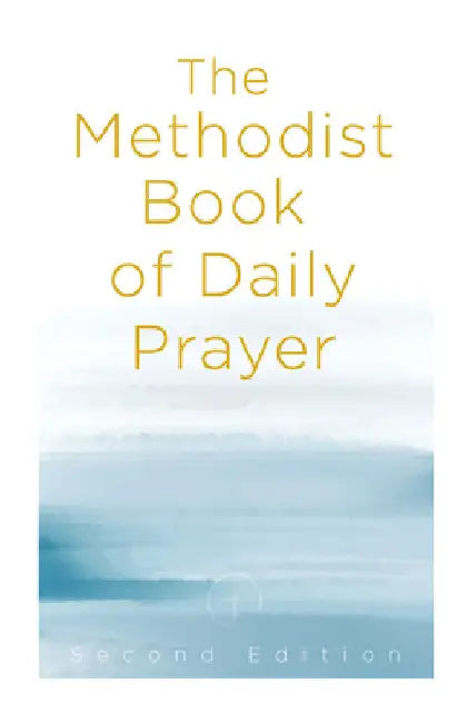The Methodist Book of Daily Prayer, Second Edition by Miofsky, Matt