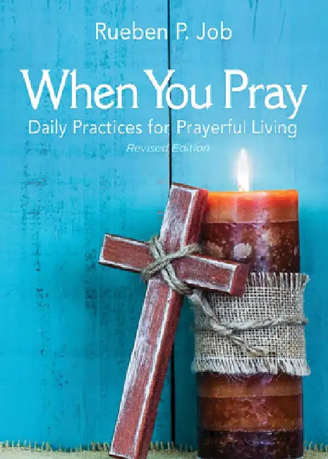 When You Pray Revised Edition: Daily Practices for Prayerful Living by Pamela C. Hawkins
