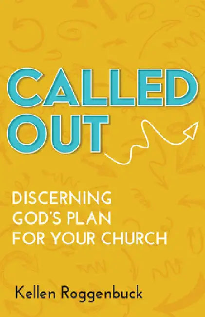 Called Out: Discerning God's Plan for Your Church by Roggenbuck, Kellen