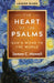 The Heart of the Psalms - Leader Guide: God's Word to the World by James C. Howell