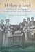 Mothers in Israel: Beginnings Through the Eyes of Women by Donna L. Fowler-Marchant