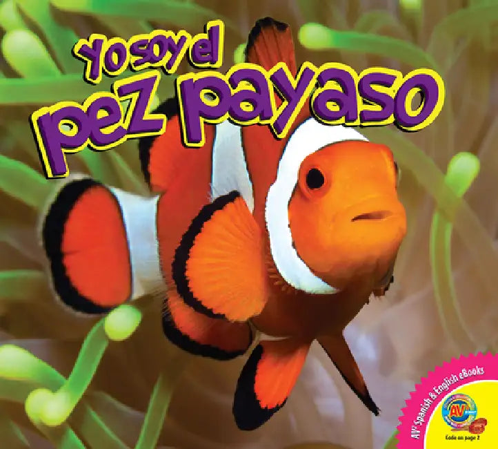 El Pez Payaso (Clownfish) by Piper Whelan