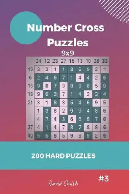 Number Cross Puzzles - 200 Hard Puzzles 9x9 Vol.3 by David Smith