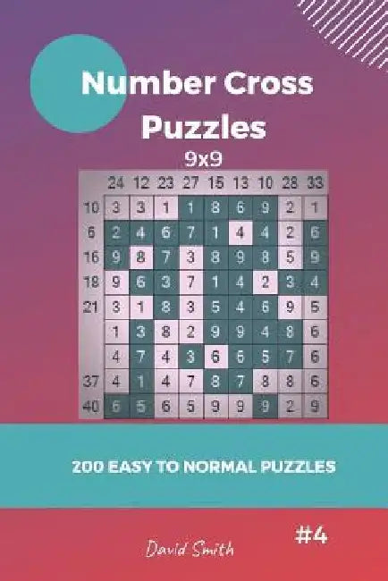 Number Cross Puzzles - 200 Easy to Normal Puzzles 9x9 Vol.4 by David Smith