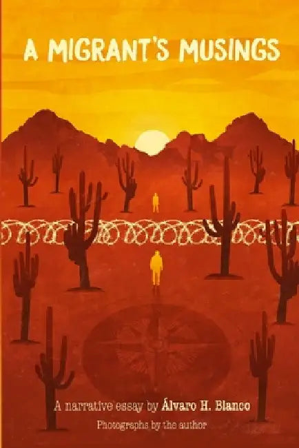 A migrant's musings: A testimonial essay by Alvaro H. Blanco