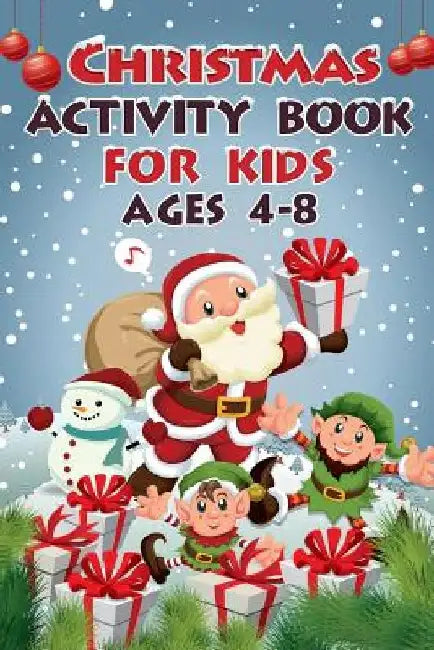 Christmas Activity Book For Kids Ages 4 - 8: 50+ Activities For Kids by Activity Books