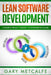 Lean Software Development: Avoiding Project Mishaps: A Guide Beyond the Basics by Gary Metcalfe