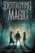 Destroying Magic by David Meyer