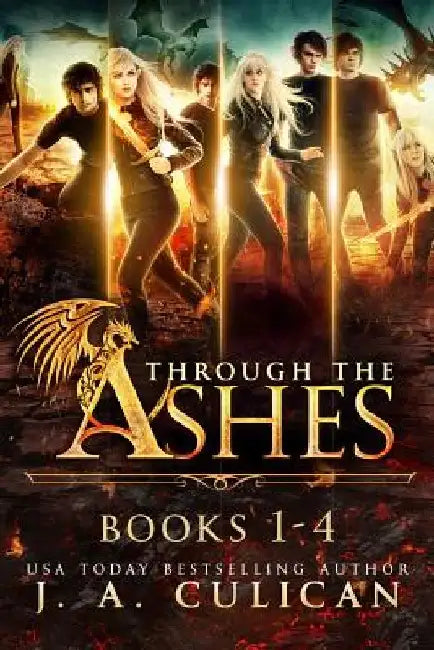 Through the Ashes: The Complete Series by J. a. Culican