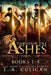 Through the Ashes: The Complete Series by J. a. Culican