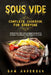 Sous Vide Complete Cookbook for Everyone: Effortless and Simple Recipe Book with Modern Techniques for Cooking at Home! by Sam Anderson