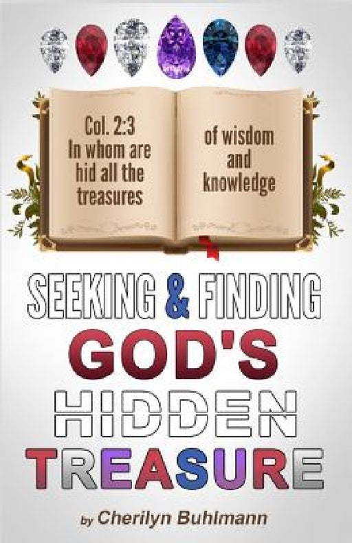 Seeking & Finding God's Hidden Treasure by Cherilyn Buhlmann