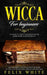 Wicca for Beginners: A Guide to Start Your Enchanted Endeavors in Witchcraft and Become a Natural Practitioner of Wiccan Traditions, Spells and Ritual by Felix White