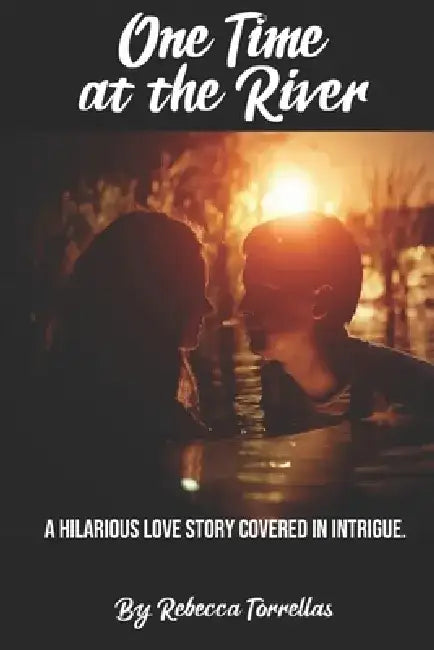 One Time at the River by Rebecca Torrellas