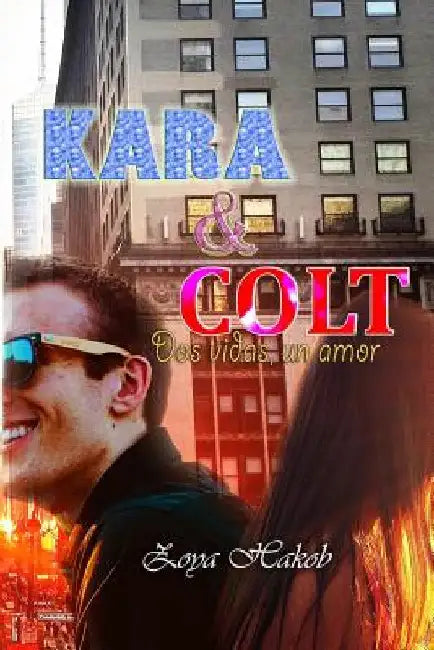 Kara & Colt: Dos vidas, un amor by Hakob, Zoya