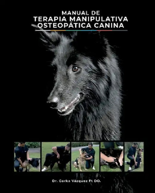 Manual de Terapia Manipulativa Osteopática Canina by Gorka Vázquez Ft Do