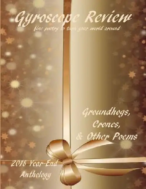 Gyroscope Review - Groundhogs, Crones, & Other Poems: 2018 Year-End Anthology by Constance Brewer