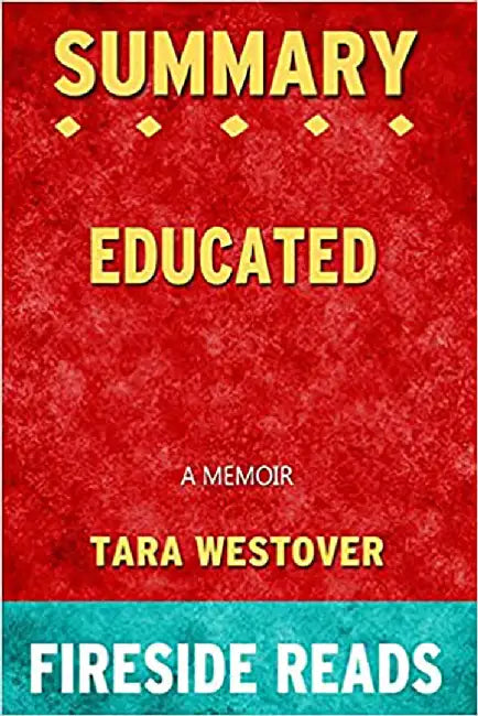 Summary of Educated a Memoir by Tara Westover by Braun, Dennis
