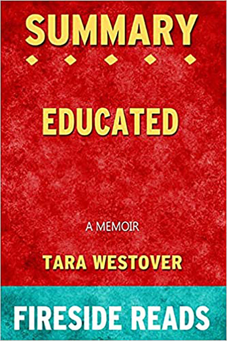 Summary of Educated a Memoir by Tara Westover