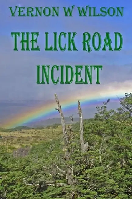 The Lick Road Incident by Vernon William Wilson