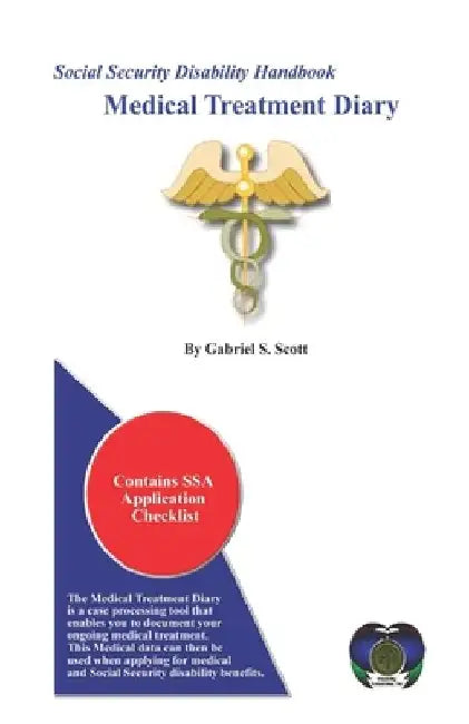 Social Security Disability Handbook: Medical Treatment Diary by Gabriel S. Scott Pa-C