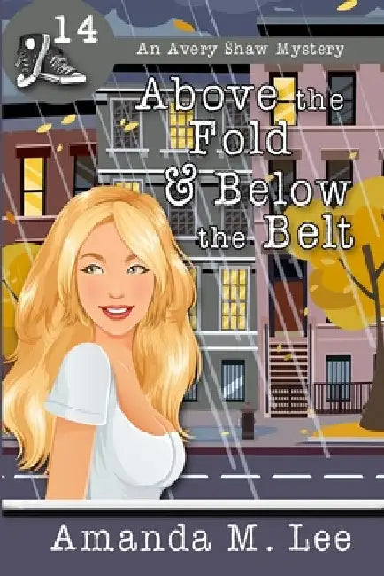Above the Fold & Below the Belt by Amanda M. Lee