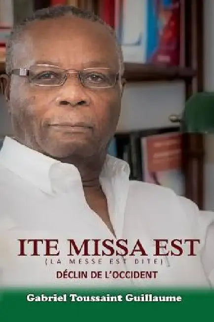 Ite Missa Est: Déclin de l'Occident by Guillaume, Gabriel T.